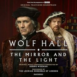 Wolf Hall: The Mirror and The Light - Debbie Wiseman