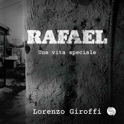 Rafael. Una Vita Speciale - Giuseppe Giroffi